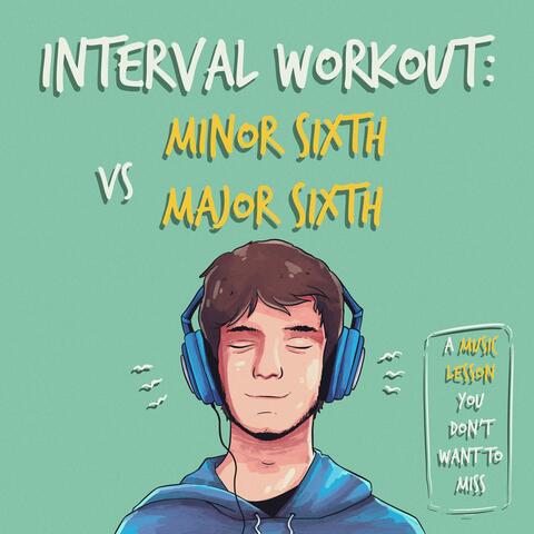 Interval Workout: Minor Sixth vs Major Sixth