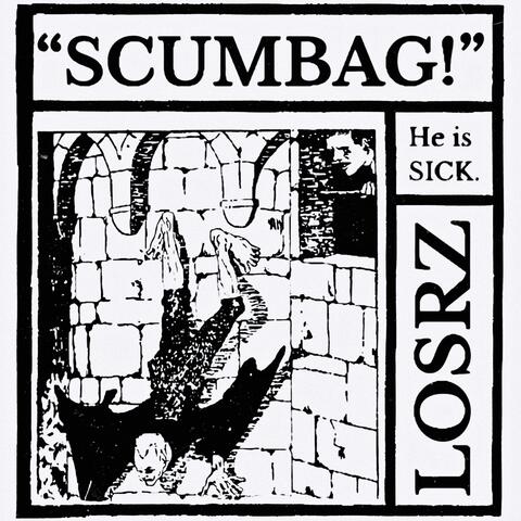 SCUMBAG!