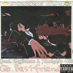 Go Bestfriend (feat. Ozzielocc & AMK Sid)