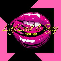 Lief,Leuk & Sexy