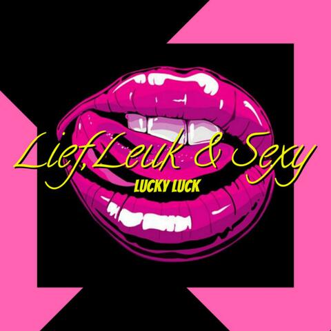 Lief,Leuk & Sexy