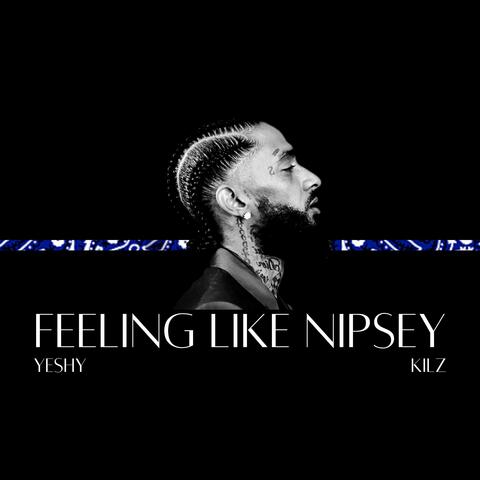 Feeling Like Nipsey (feat. Kilz)