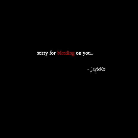 sorry for bleeding on you