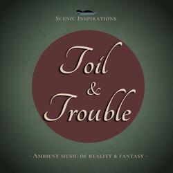 Toil & Trouble