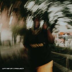 LIFT ME UP