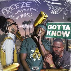 Gotta Know (feat. LongBeach EWill & TayF3rd)