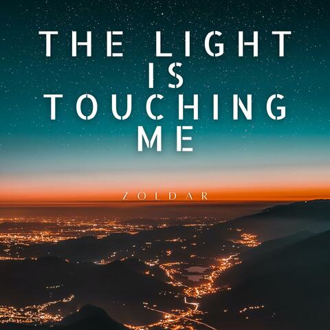 The Light Is Touching Me