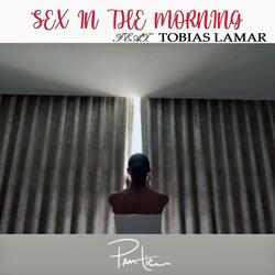 Sex In The Morning (feat. Tobias Lamar)