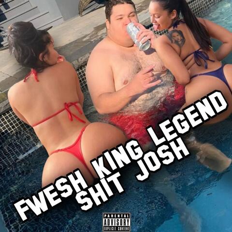 Fwesh King Legend Shit Josh