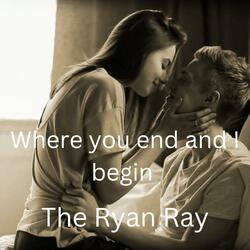 Where you end and I begin