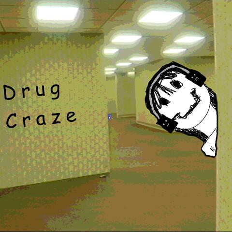 DRUG CRAZE