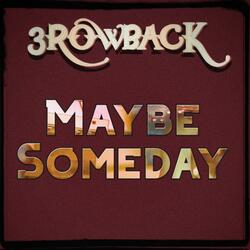 Maybe Someday