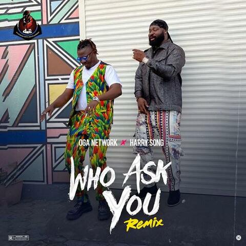 Who Ask You (feat. HarrySong) [Remix]
