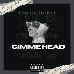 Gimme Head (feat. Pretty Liyah)