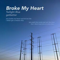 Broke My Heart (feat. GetBetter)