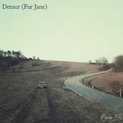 Detour (For Jane)
