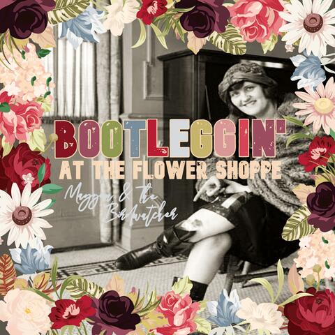Bootleggin' At The Flower Shoppe