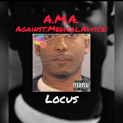 AGAINST . MEDICAL . ADVICE
