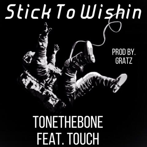 Stick To Wishin (feat. Touch)