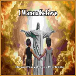 I Wanna Believe
