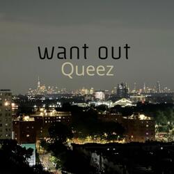 Want out