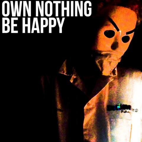 Own Nothing Be Happy