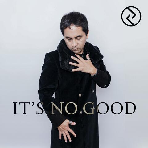 IT's NO GOOD