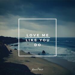 Love Me Like You Do