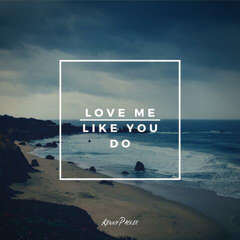Love Me Like You Do