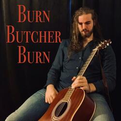 Burn Butcher Burn