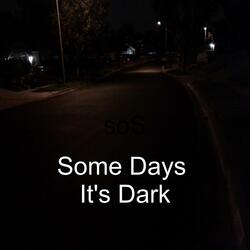 Some Days It's Dark