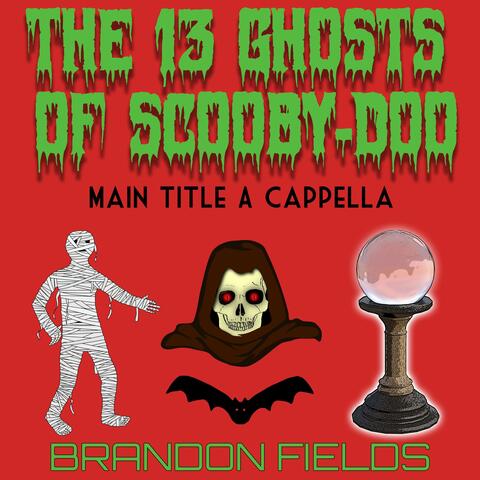 The 13 Ghosts of Scooby-Doo Main Title (From "The 13 Ghosts of Scooby-Doo") [A Cappella]
