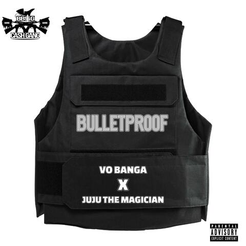 BULLETPROOF (feat. Juju The Magician)