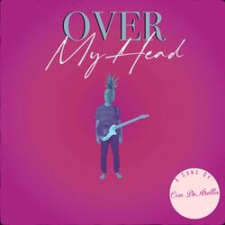 Over My Head