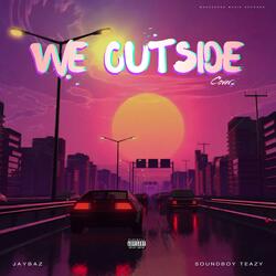 We Outside (feat. Soundboy Teazy)