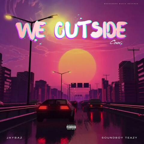 We Outside (feat. Soundboy Teazy)