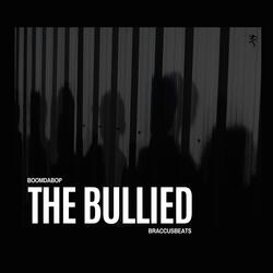 The Bullied (feat. Braccus Beats)