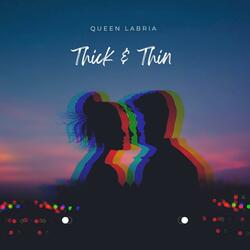 Thick & Thin