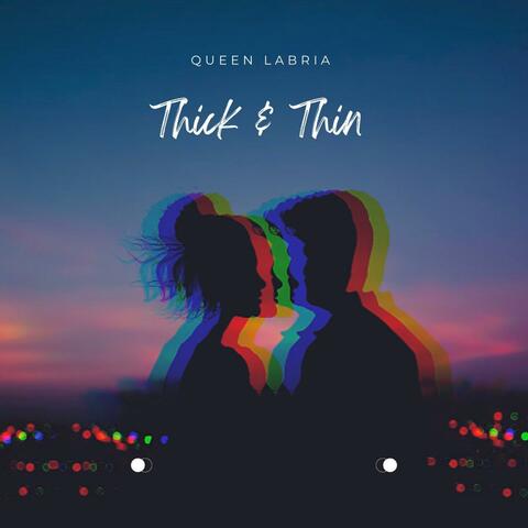 Thick & Thin