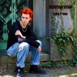 Disintegration