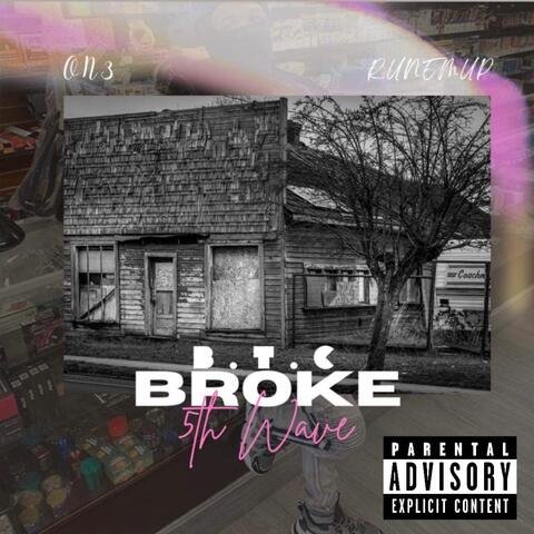 B.t.c Broke (feat. Keezy One)