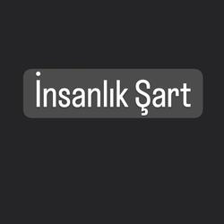 Azizcan insanlık şart