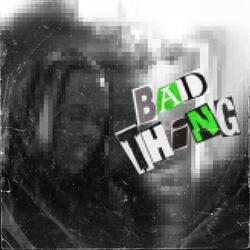 Bad Thing