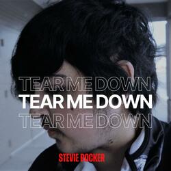 Tear Me Down