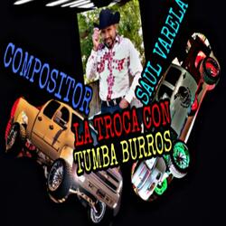 La Troca Con Tumba Burros