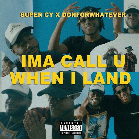 IMA CALL U WHEN I LAND