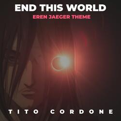 Eren Jaeger Theme (End This World) [Inspired by "Attack On Titan"]