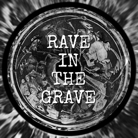 Rave in the Grave