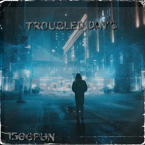 Troubled Days