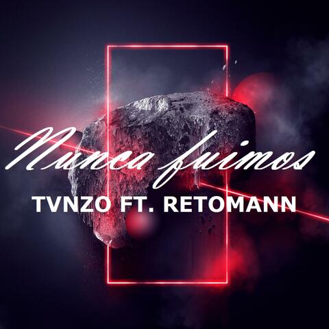 Nunca fuimos (feat. TVNZO)